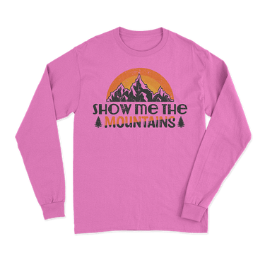 Hiking Show Me To The Mountains Long Sleeve Shirt
